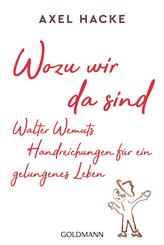 Wozu wir da sind. Walter Wemuts Handreichungen f&uuml;r ein gelungenes Leben