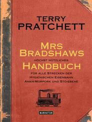 Terry Pratchett - Mrs Bradshaws h&ouml;chst n&uuml;tzliches Handbuch f&uuml;r alle Strecken der Hygienischen Eisenbahn Ankh-Morpork und Sto-Ebene