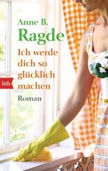 Ich werde dich so gl&uuml;cklich machen