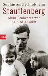 Stauffenberg - mein Gro&szlig;vater war kein Attent&auml;ter