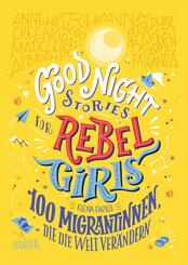 Good Night Stories for Rebel Girls - 100 Migrantinnen, die die Welt verändern - Bd.3