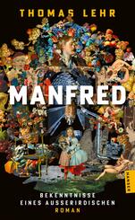 Manfred - Bekenntnisse eines Au&szlig;erirdischen