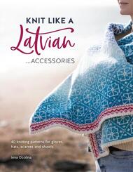Knit Like A Latvian: Accessories