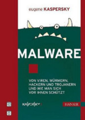 Malware - Von Viren, Würmern, Hackern und Trojanern