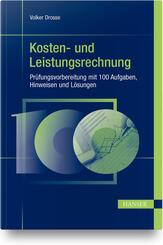 Kosten- und Leistungsrechnung - Pr&uuml;fungsvorbereitung mit 100 Aufgaben, Hinweisen und L&ouml;sungen
