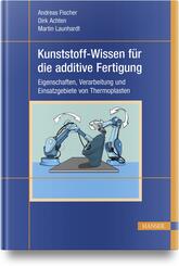 Kunststoff-Wissen f&uuml;r die additive Fertigung
