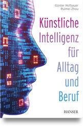K&uuml;nstliche Intelligenz f&uuml;r Alltag und Beruf