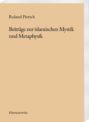 Beitr&auml;ge zur islamischen Mystik und Metaphysik