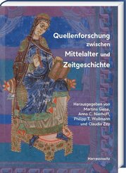 Quellenforschung zwischen Mittelalter und Zeitgeschichte