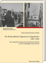 Der Raub j&uuml;dischen Eigentums in Jugoslawien 1941-1945