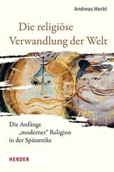 Die religi&ouml;se Verwandlung der Welt