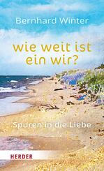 wie weit ist ein wir?  Spuren in die Liebe