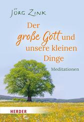 Der gro&szlig;e Gott und unsere kleinen Dinge