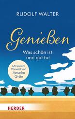 Genie&szlig;en - was sch&ouml;n ist und gut tut