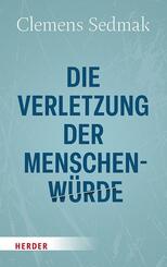 Die Verletzung der Menschenw&uuml;rde