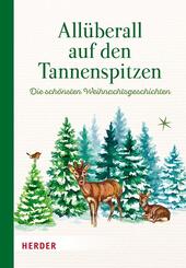 All&uuml;berall auf den Tannenspitzen