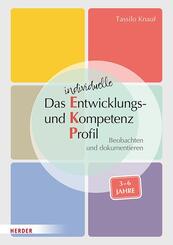 Das individuelle Entwicklungs- und Kompetenzprofil (EKP) f&uuml;r Kinder von 3-6 Jahren. Manual
