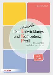 Das individuelle Entwicklungs- und Kompetenzprofil (EKP) f&uuml;r Kinder von 0-3 Jahren. Manual