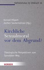 Kirchliche Sexualmoral vor dem Abgrund?
