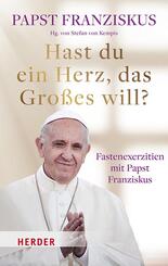 Hast du ein Herz, das Gro&szlig;es will?