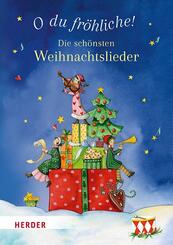 O du fr&ouml;hliche! Die sch&ouml;nsten Weihnachtslieder