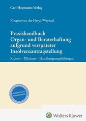 Praxishandbuch Organ- und Beraterhaftung aufgrund versp&auml;teter Insolvenzantragstellung