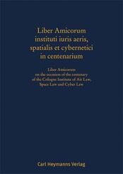 Liber Amicorum instituti iuris aeris, spatialis et cybernetici in centenarium