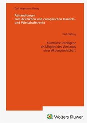 K&uuml;nstliche Intelligenz als Mitglied des Vorstands einer Aktiengesellschaft (AHW 268)
