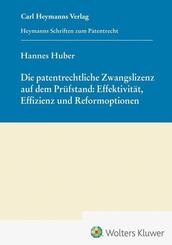 Die patentrechtliche Zwangslizenz auf dem Pr&uuml;fstand: Effektivit&auml;t, Effizienz und Reformoptionen (HSP 29)