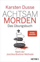 Achtsam morden - Das Übungsbuch nach der Joschka-Breitner-Methode