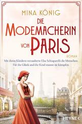 Die Modemacherin von Paris - Mit ihren Kleidern verzauberte Elsa Schiaparelli die Menschen. Für ihr Glück und ihr Kind m