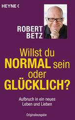 Willst du normal sein oder glücklich?