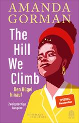 The Hill We Climb - Den H&uuml;gel hinauf: Zweisprachige Ausgabe