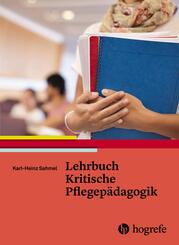 Lehrbuch Kritische Pflegep&auml;dagogik