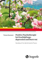 Positive Psychotherapie bei Ersch&ouml;pfungsdepression und Burn-out