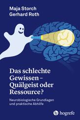 Das schlechte Gewissen - Qu&auml;lgeist oder Ressource?