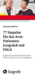 77 Impulse f&uuml;r das Arzt-Patienten-Gespr&auml;ch mit DiGA