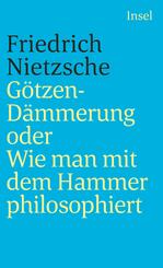 Götzen-Dämmerung oder Wie man mit dem Hammer philosophiert