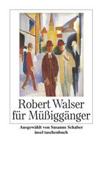 Robert Walser f&uuml;r M&uuml;&szlig;igg&auml;nger