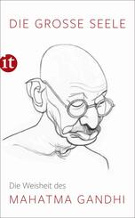 Die gro&szlig;e Seele - Die Weisheit des Mahatma Gandhi