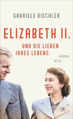 Elizabeth II. und die Lieben ihres Lebens (eBook, ePUB)