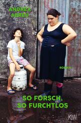 So forsch, so furchtlos