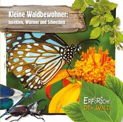 Kleine Waldbewohner: Insekten, W&uuml;rmer und Schnecken