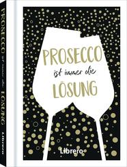 Prosecco ist immer eine Lösung