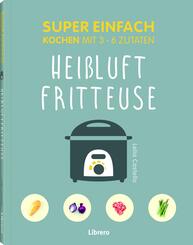 Super Einfach Hei&szlig;luftfriteuse