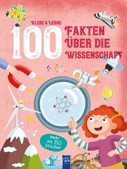 100 Fakten &uuml;ber die Wissenschaft - Mit mehr als 150 Sticker