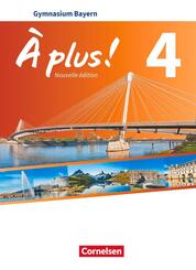 &Agrave; plus ! - Franz&ouml;sisch als 1. und 2. Fremdsprache - Bayern - Ausgabe 2017 - Band 4.Bd.4