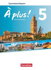 &Agrave; plus ! - Franz&ouml;sisch als 1. und 2. Fremdsprache - Bayern - Ausgabe 2017 - Band 5
