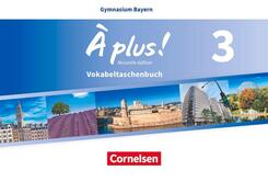 &Agrave; plus ! - Franz&ouml;sisch als 1. und 2. Fremdsprache - Bayern - Ausgabe 2017 - Band 3.Bd.3