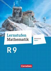 Lernstufen Mathematik - Mittelschule Bayern 2017 - 9. Jahrgangsstufe Sch&uuml;lerbuch - F&uuml;r R-Klassen
